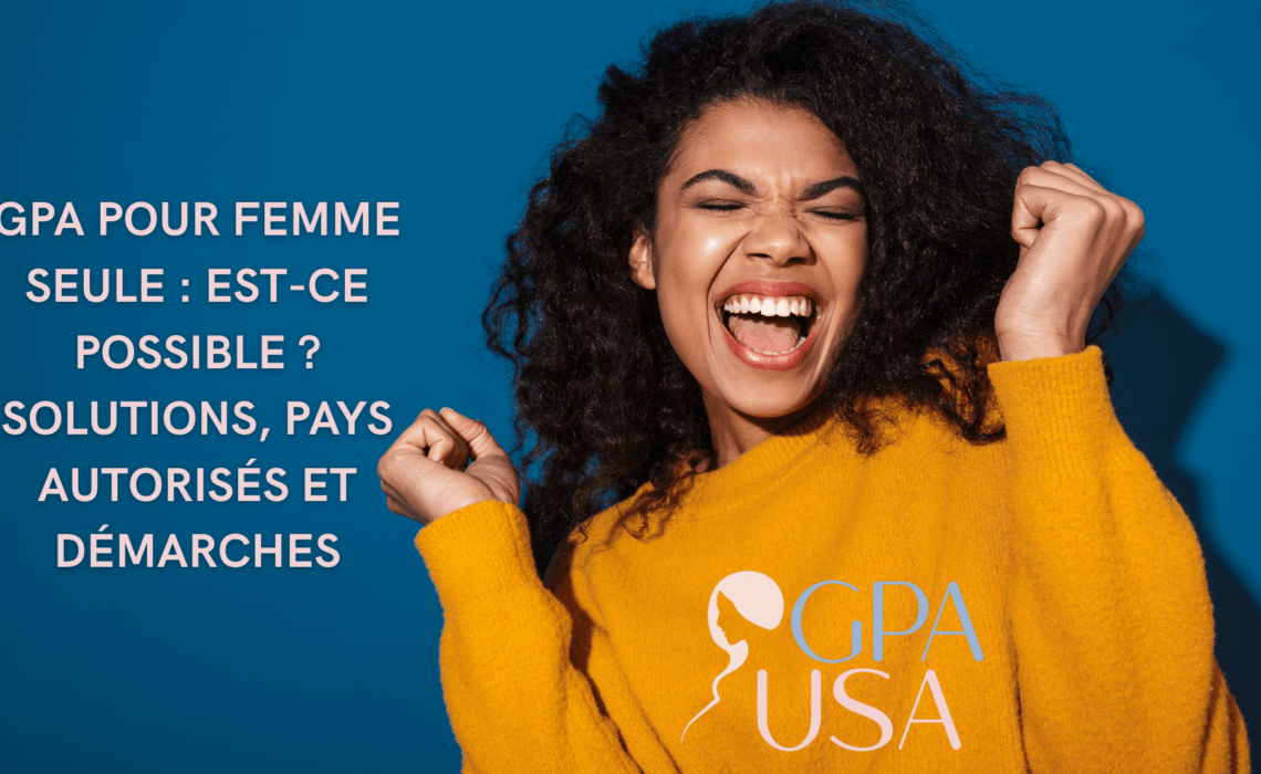 GPA pour femme seule : est-ce possible ? Solutions, pays autorisés et démarches
