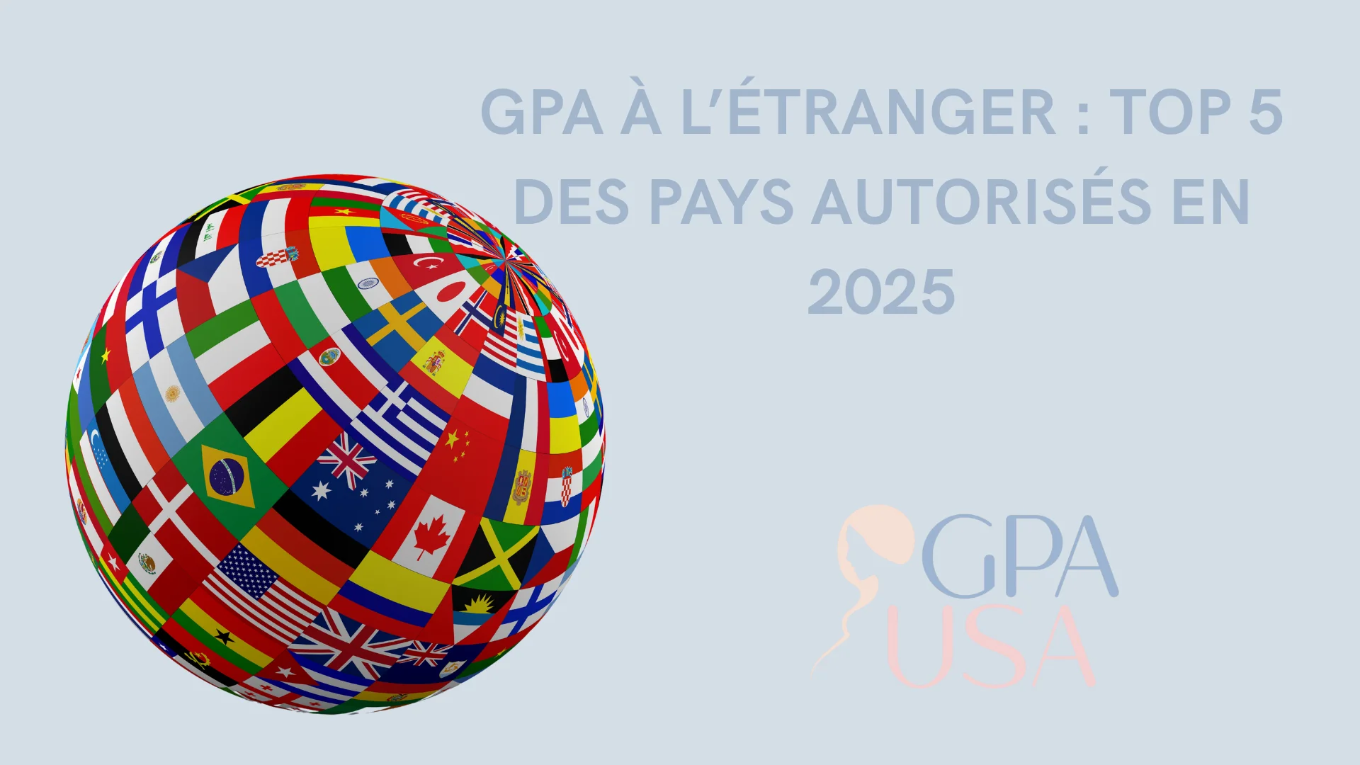 GPA à l’étranger : top 5 des pays autorisés en 2025