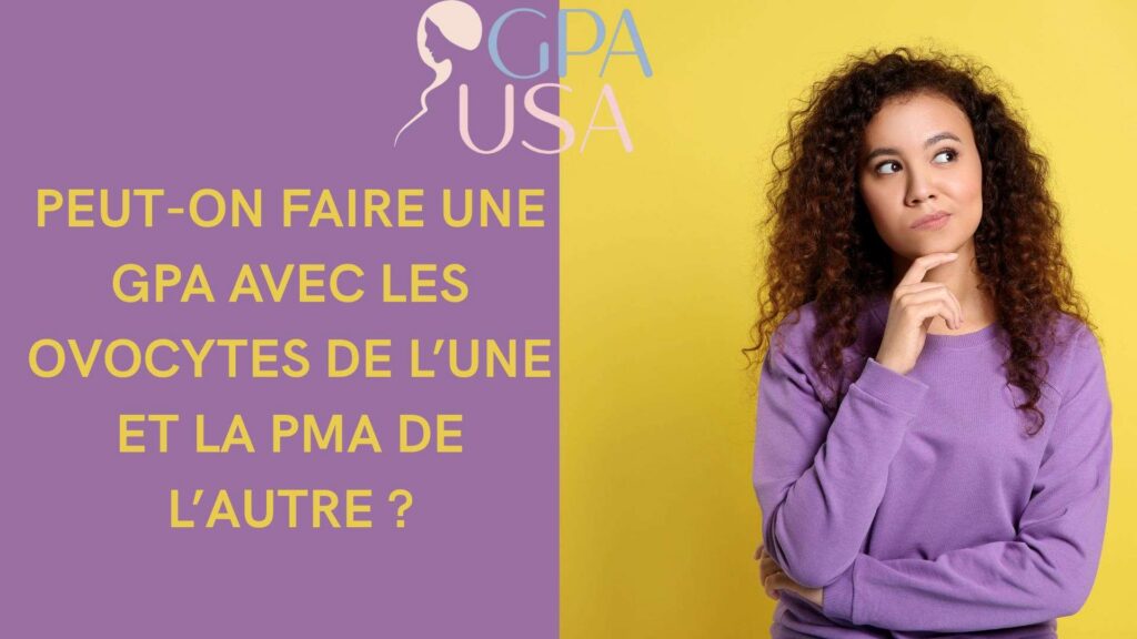 Peut-on faire une GPA avec les ovocytes de l’une et la PMA de l’autre ?